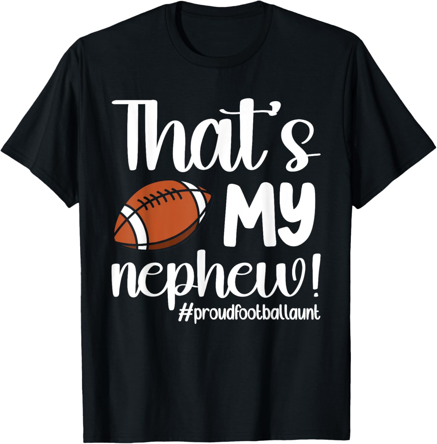 That's My Nephew | Proud Football Aunt Football Auntie T-Shirt - T-Shirt | Black