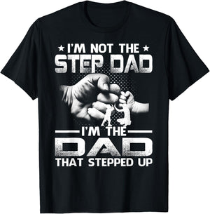 I'm Not The Stepdad I'm The Dad That Stepped Up T-Shirt - T-Shirt | Black