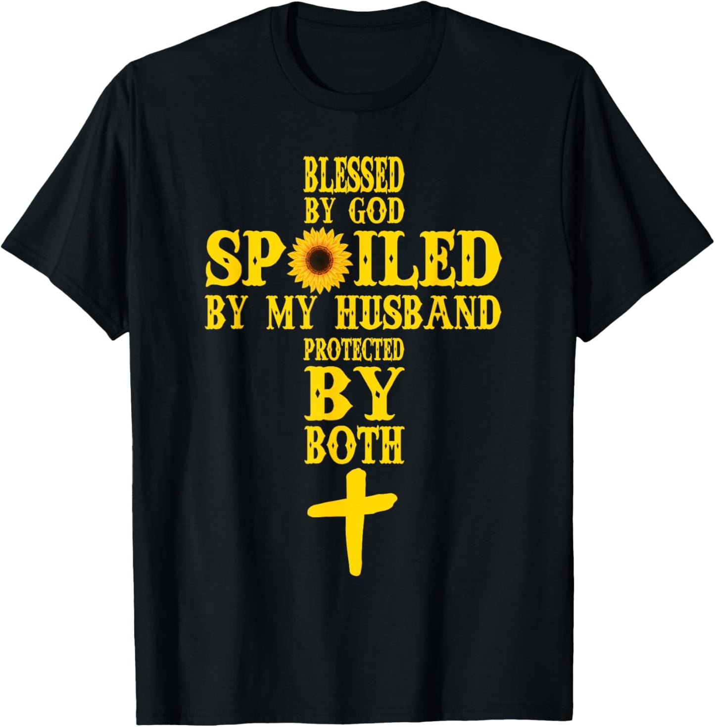 Blessed By God Spoiled By My Husband Protected By Both T-Shirt - T-Shirt | Black