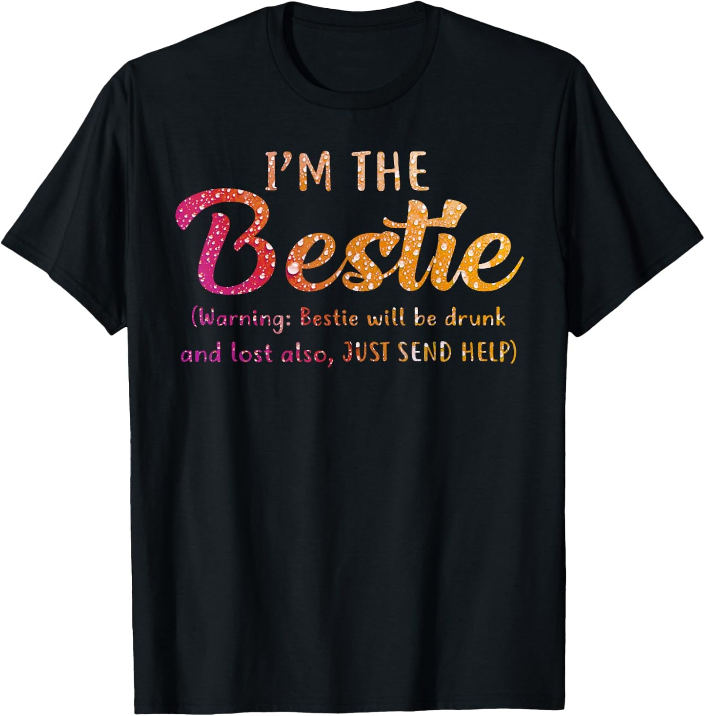 I'm The Bestie Warning Bestie Will Be Drunk T-Shirt - T-Shirt | Black