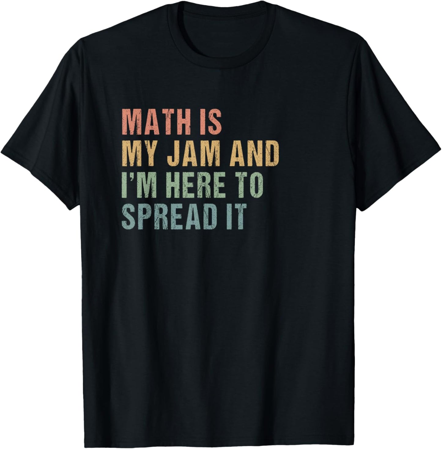 Math is my Jam and I'm here to spread it Slogan - Math Lover T-Shirt - T-Shirt | Black
