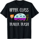 Upper Class Trailer Trash Gift Trailer Park T-Shirt - T-Shirt | Black