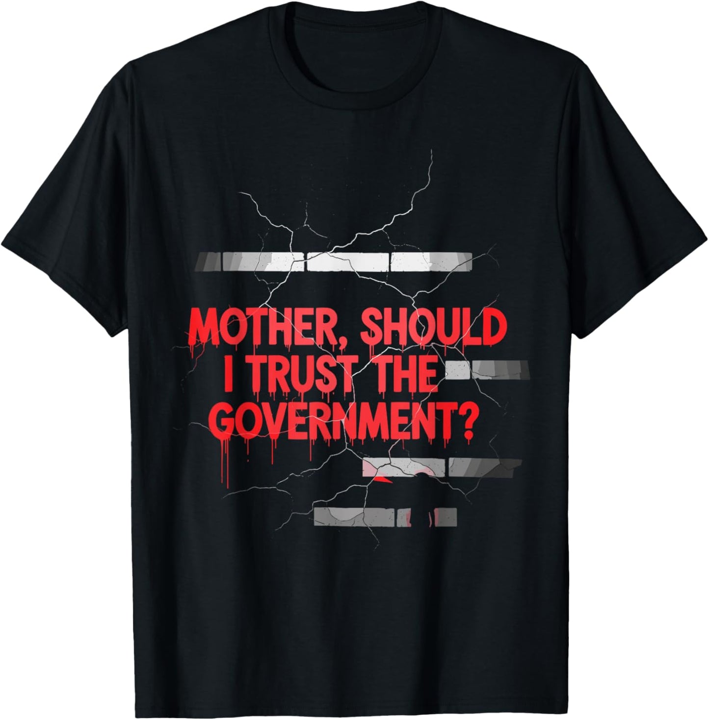 Mother Should I Trust Government Political Saying T-Shirt - T-Shirt | Black