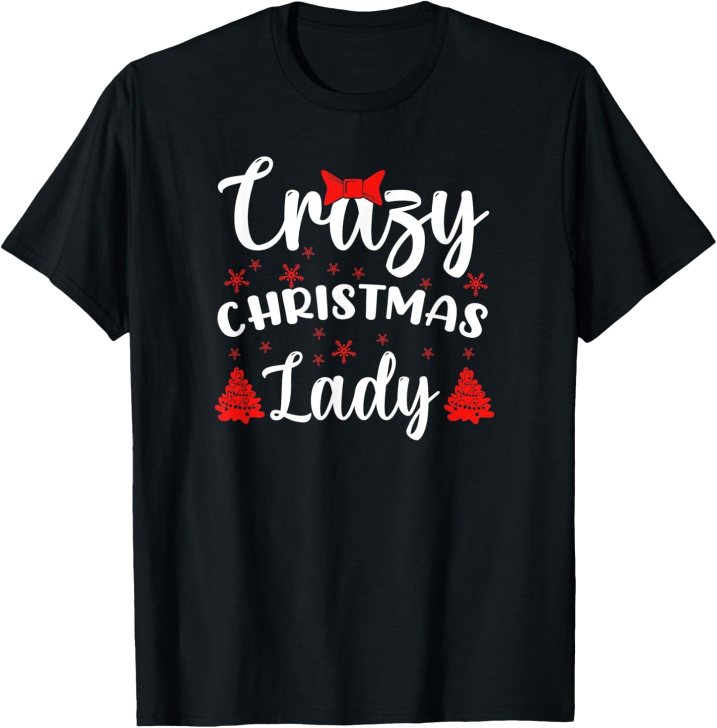 Funny Humor I Crazy Christmas Lady T-Shirt - T-Shirt | Black