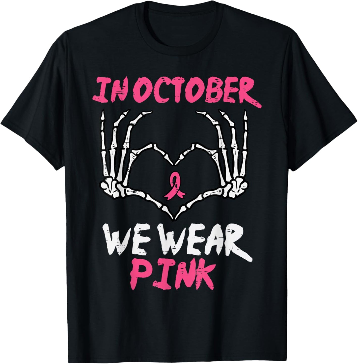 Breast Cancer Skeleton Hand Heart October We Wear Pink Women T-Shirt - T-Shirt | Black