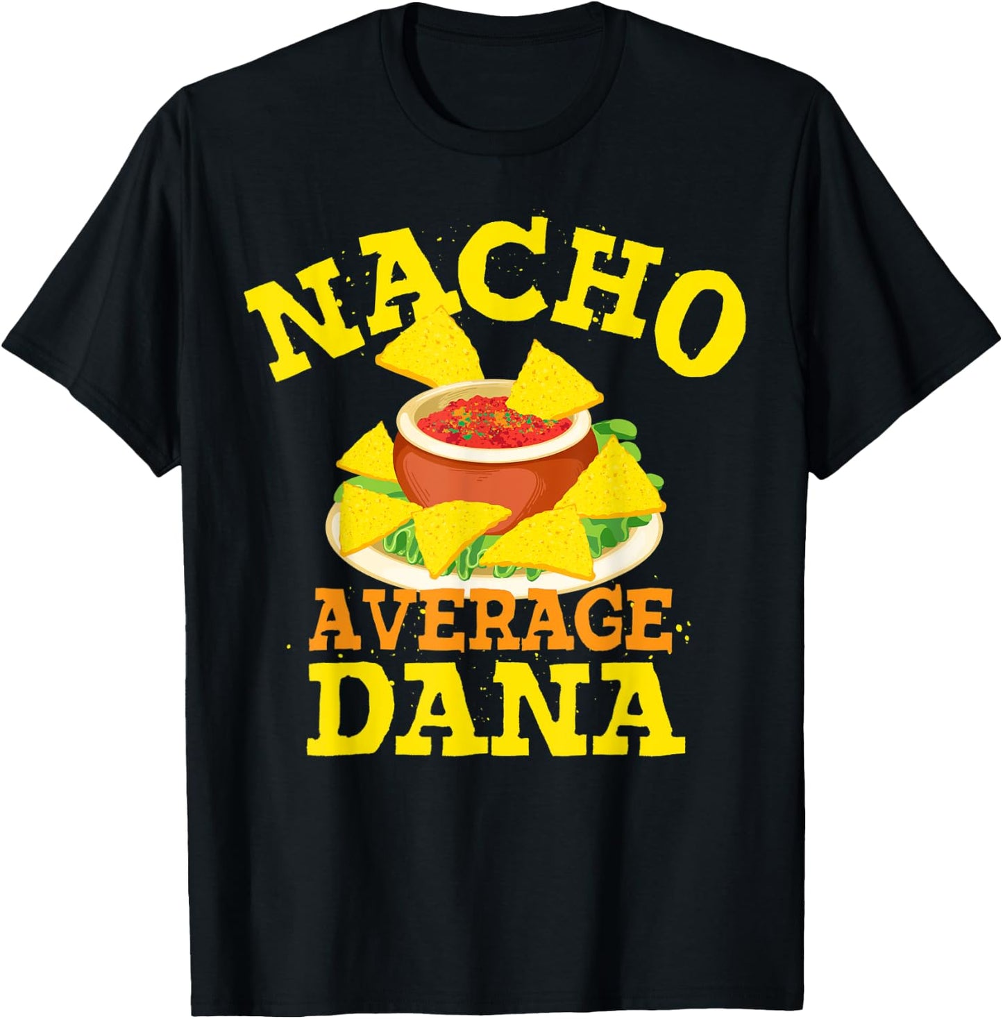 Nacho Average DANA Funny Birthday Personalized Name Gift T-Shirt - T-Shirt | Black