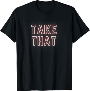 Take That T-Shirt - T-Shirt | Black
