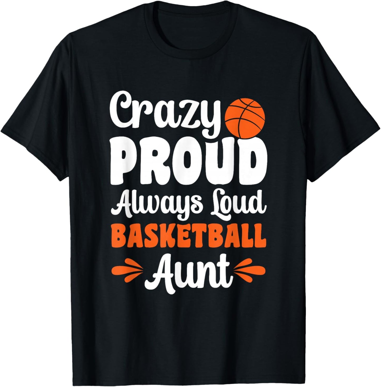 Crazy Proud Always Loud Basketball Aunt T-Shirt - T-Shirt | Black