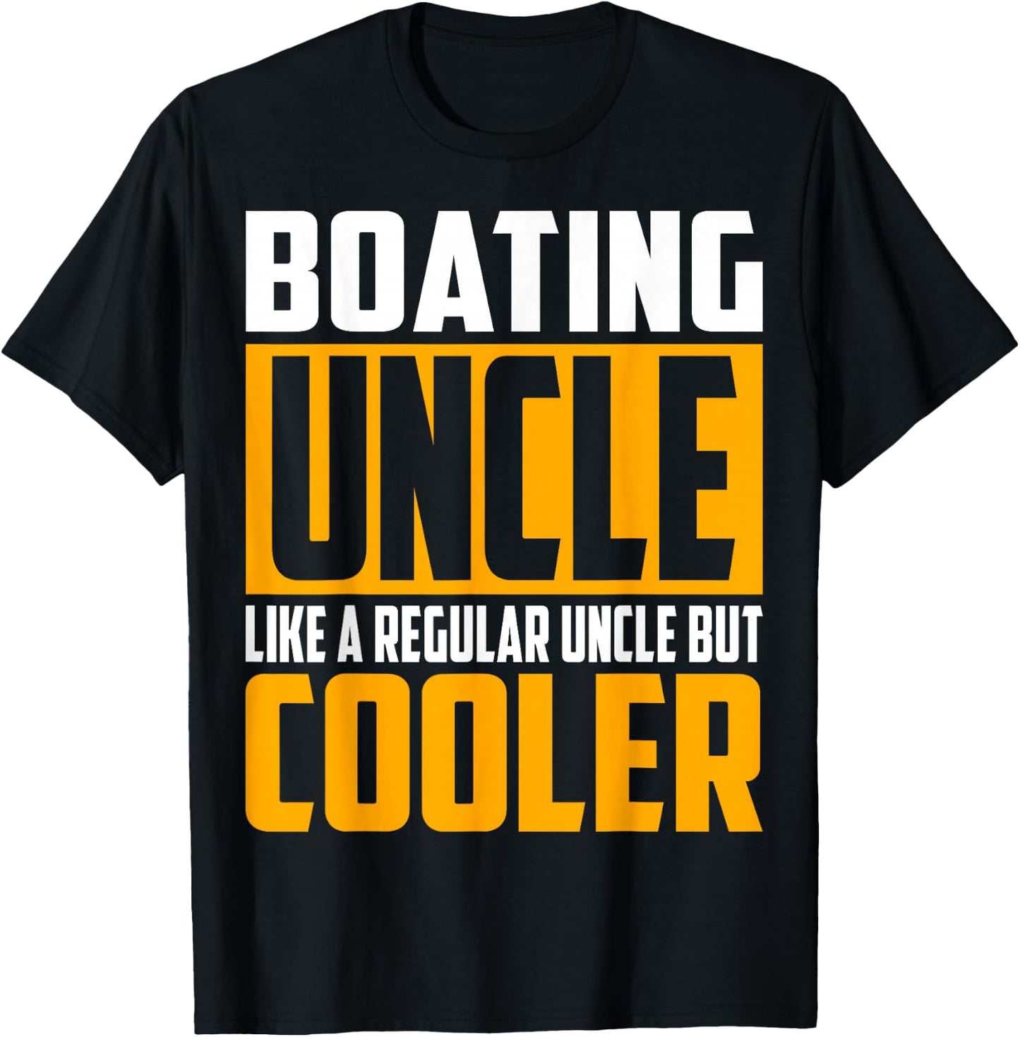 Funny Boating Uncle - Like a Regular Uncle but Cooler T-Shirt - T-Shirt | Black