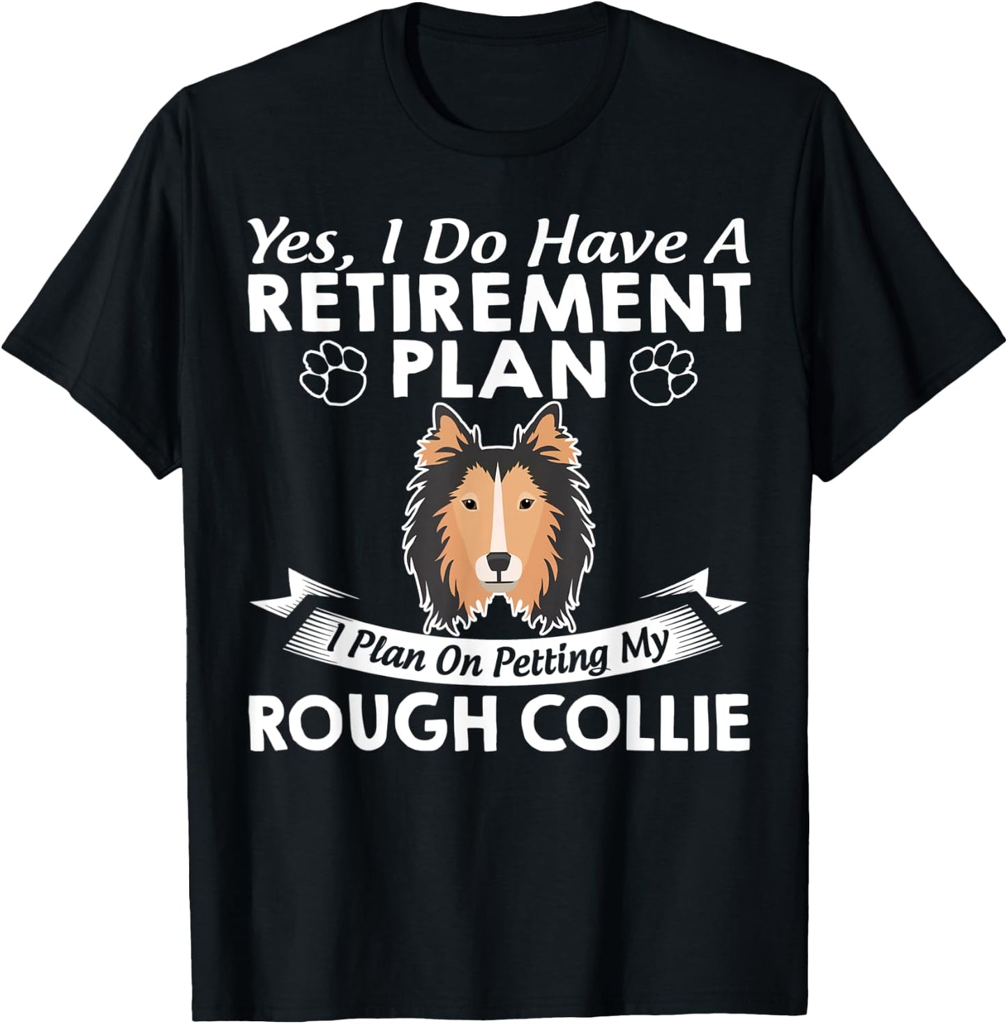 Retirement Plan Petting My Rough Collie T-Shirt - T-Shirt | Black