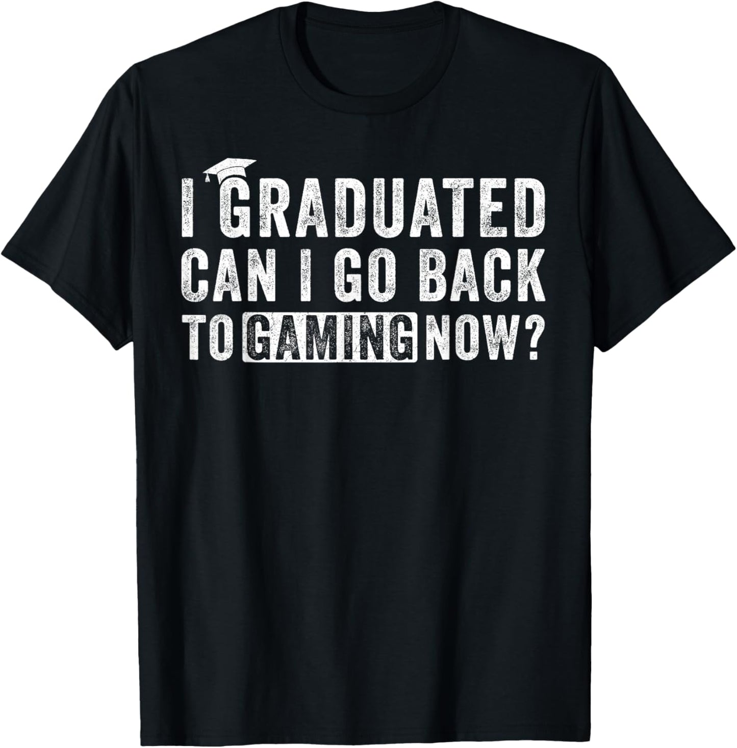 I Graduated Can I Go Back To Gaming now T-Shirt - T-Shirt | Black