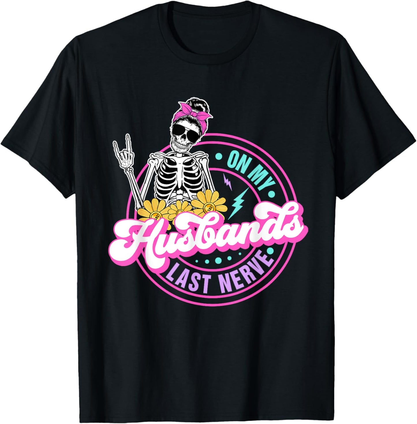 On My Husbands Last Nerve Funny Skeleton T-Shirt - T-Shirt | Black