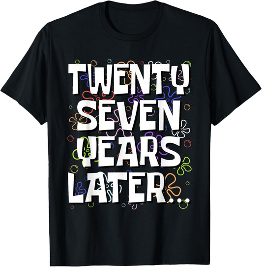 Twenty Seven Years Later Funny 27 Year Old 27th Birthday T-Shirt - T-Shirt | Black