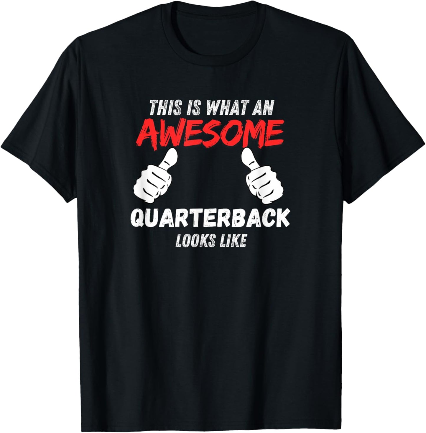 Funny Quarterbacks What An Awesome Quarterback Looks Like T-Shirt - T-Shirt | Black