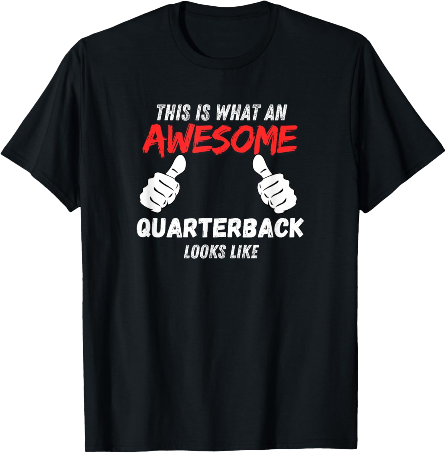 Funny Quarterbacks What An Awesome Quarterback Looks Like T-Shirt - T-Shirt | Black
