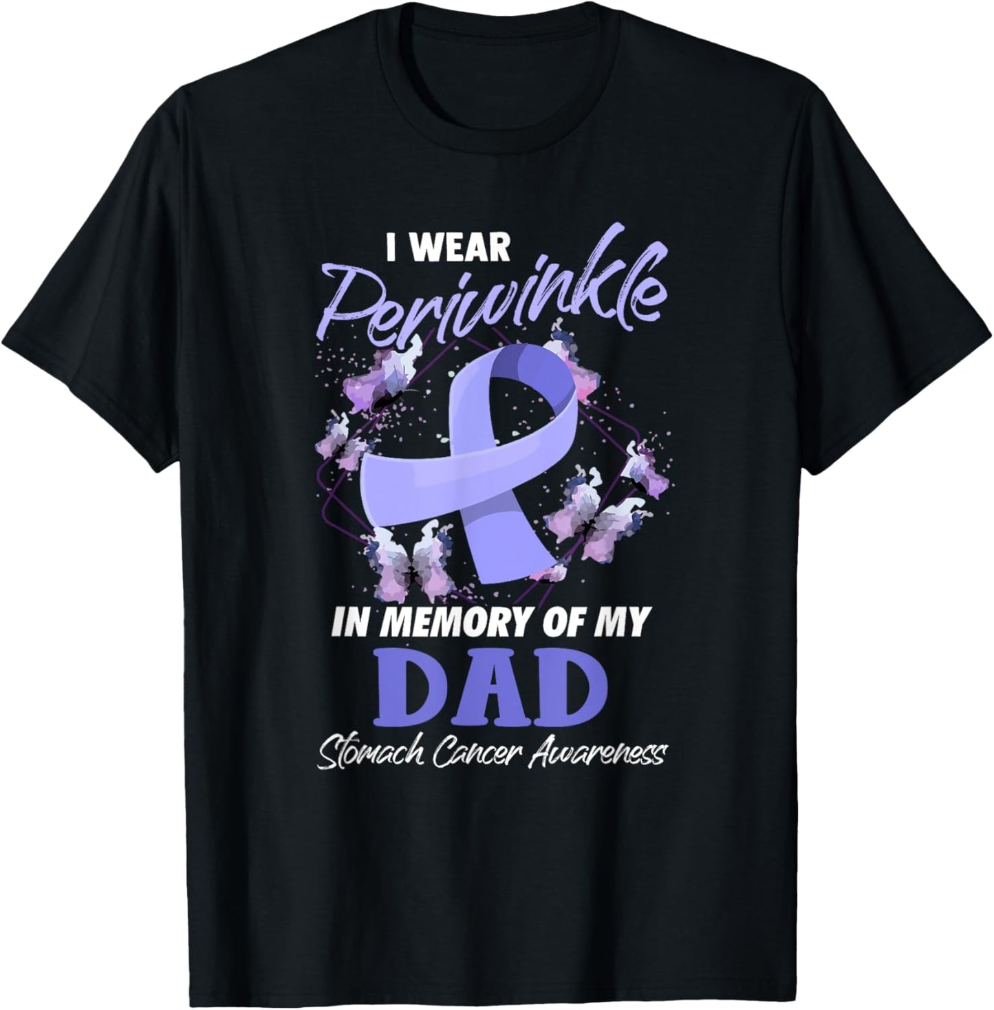 I Wear Periwinkle Memory Of My Dad Stomach Cancer Awareness T-Shirt - T-Shirt | Black