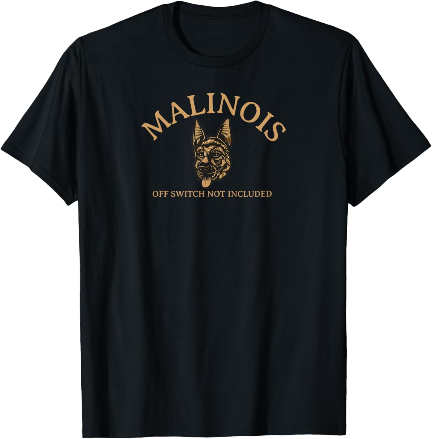Funny Malinois Off Switch Not Included, Belgian Malinois T-Shirt - T-Shirt | Black