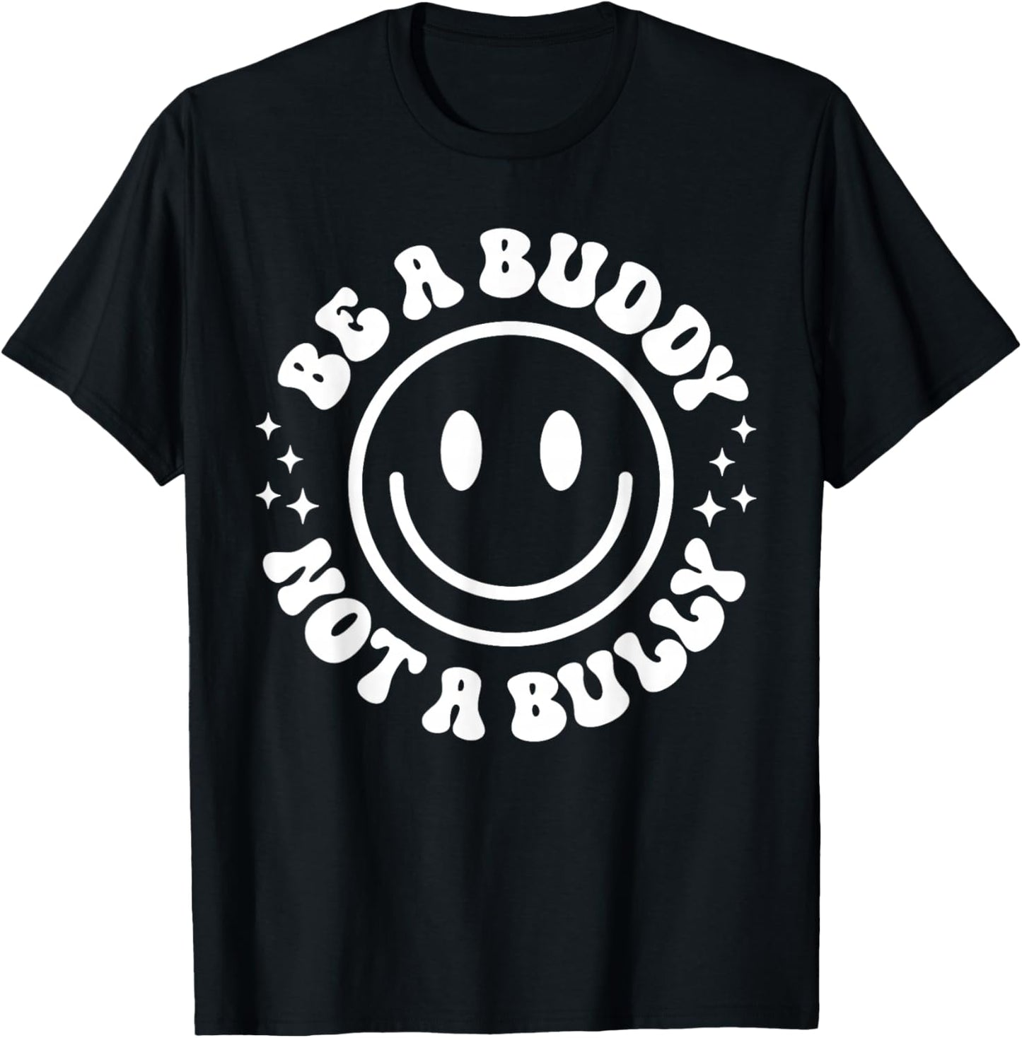 Be A Buddy Not A Bully Funny Unity Day School Anti Bullying T-Shirt - T-Shirt | Black