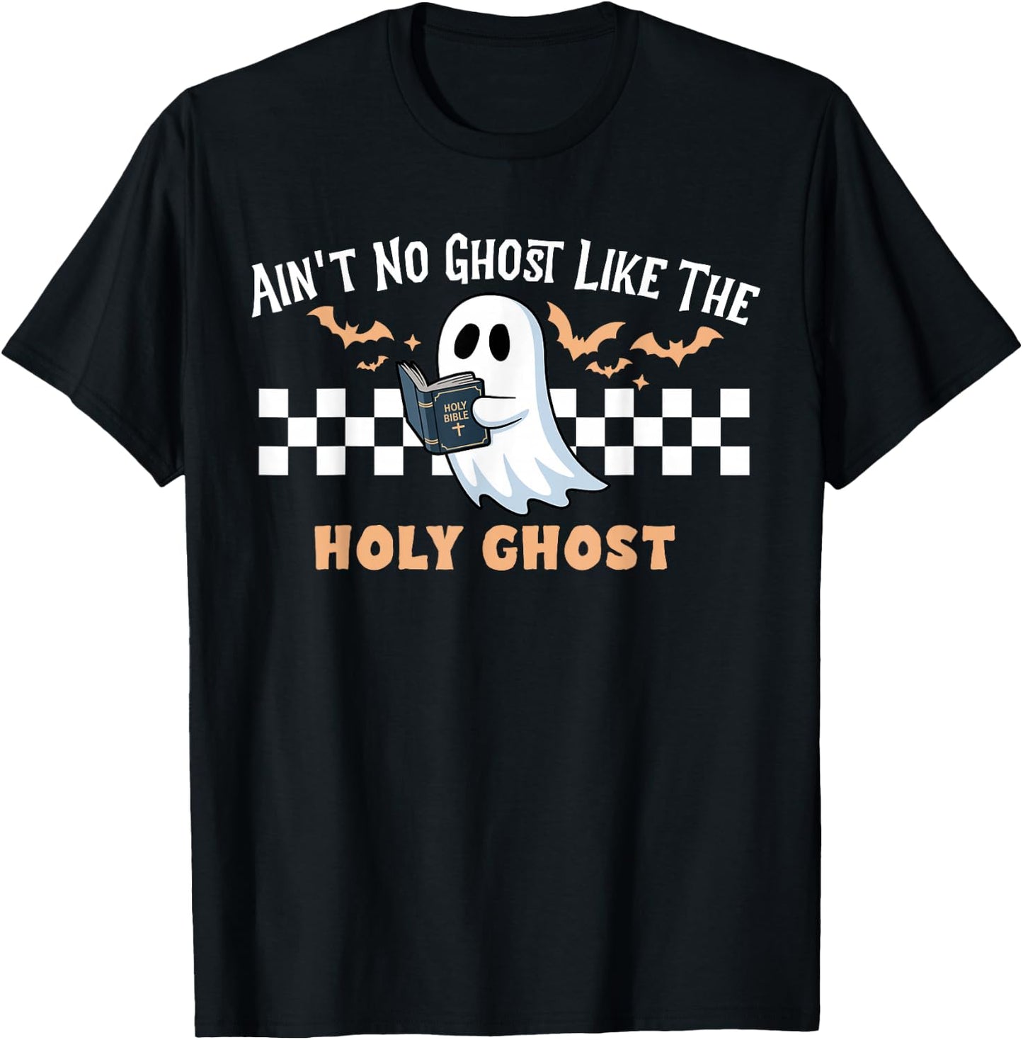 Ain't No Ghost Like The Holy Ghost Funny Christian Halloween T-Shirt - T-Shirt | Black