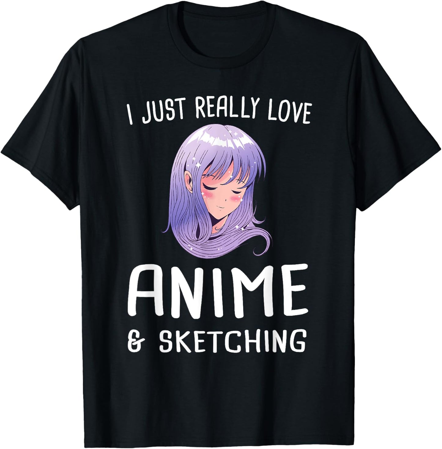 I just really love Anime & Sketching Manga Gift T-Shirt - T-Shirt | Black