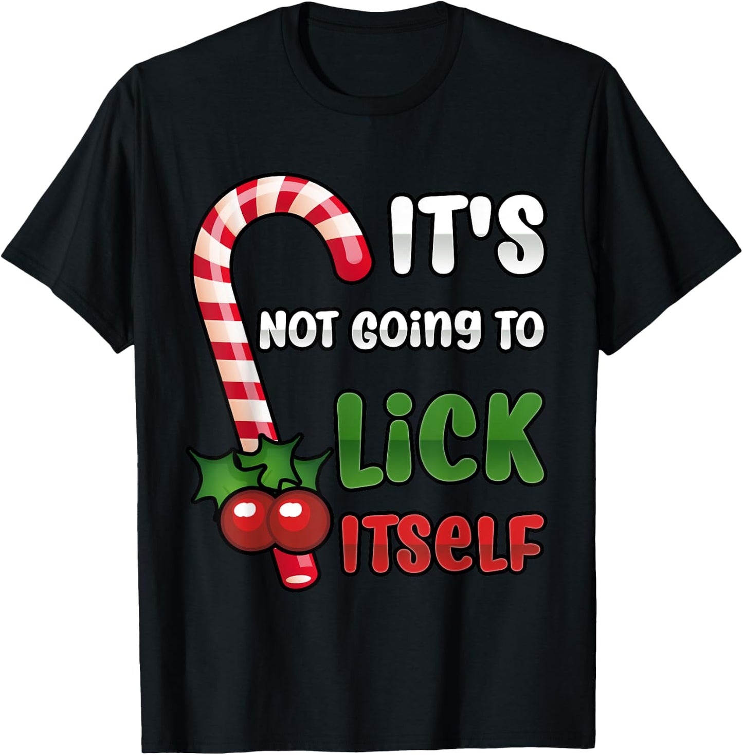 Funny Christmas Candy Cane It's Not Going To Lick Itself T-Shirt - T-Shirt | Black