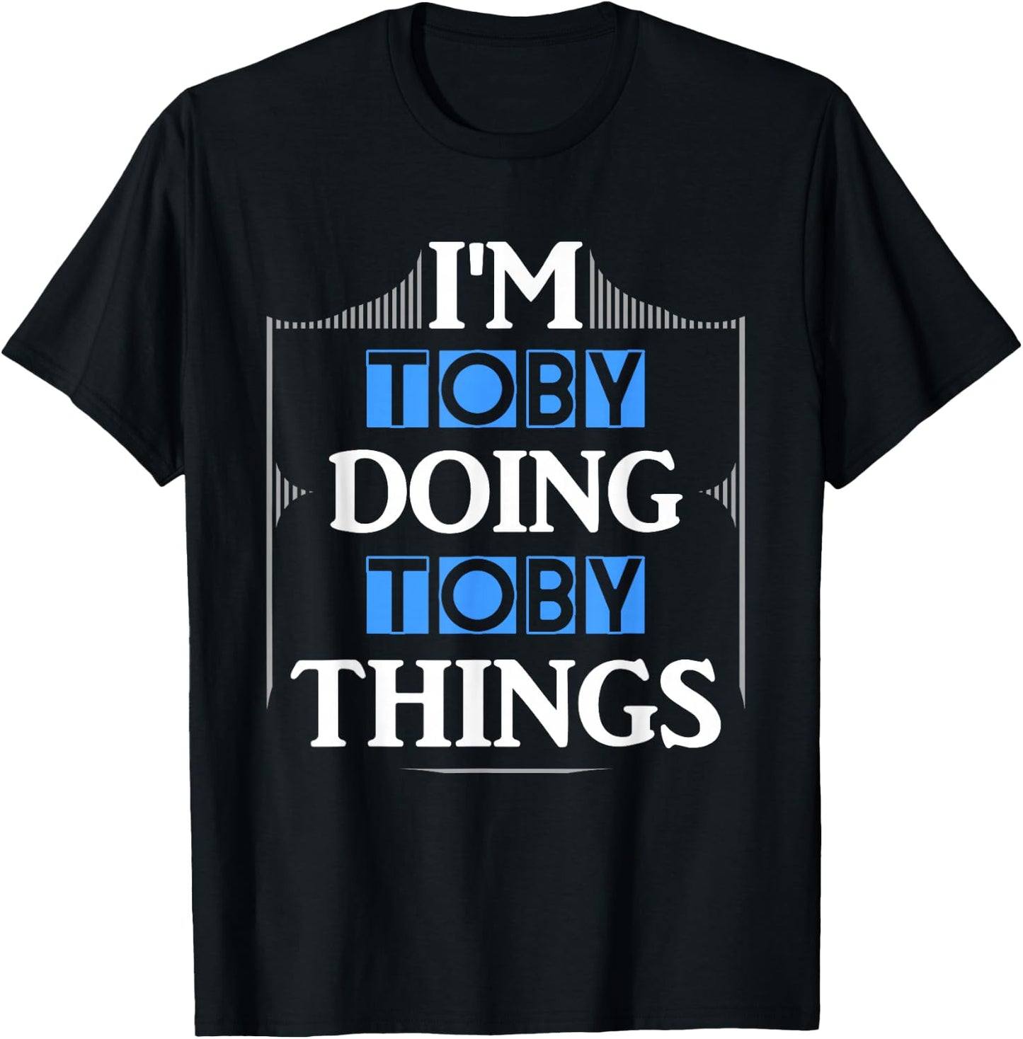 I'm Toby Doing Toby Things Funny First Name Gift T-Shirt - T-Shirt | Black