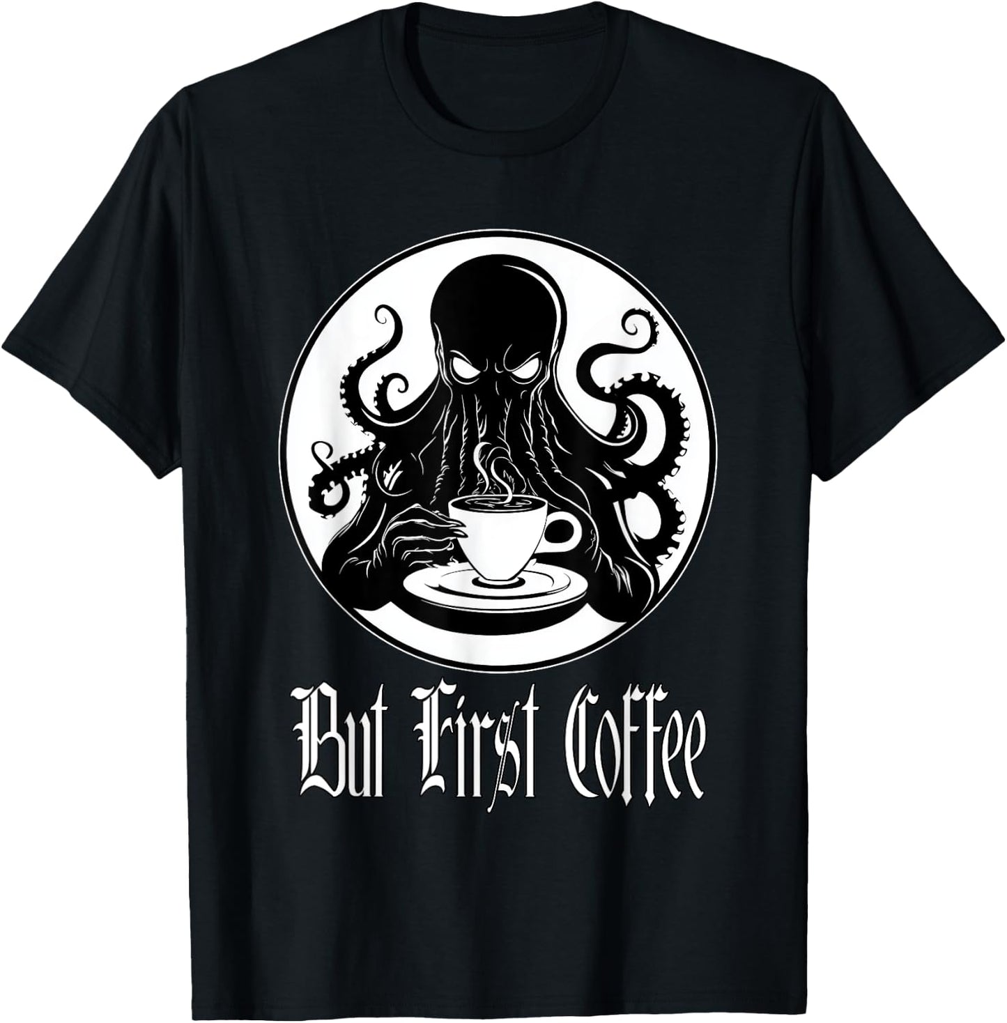 Funny Cthulhu horror - But First Coffee Lovecraft fans T-Shirt - T-Shirt | Black