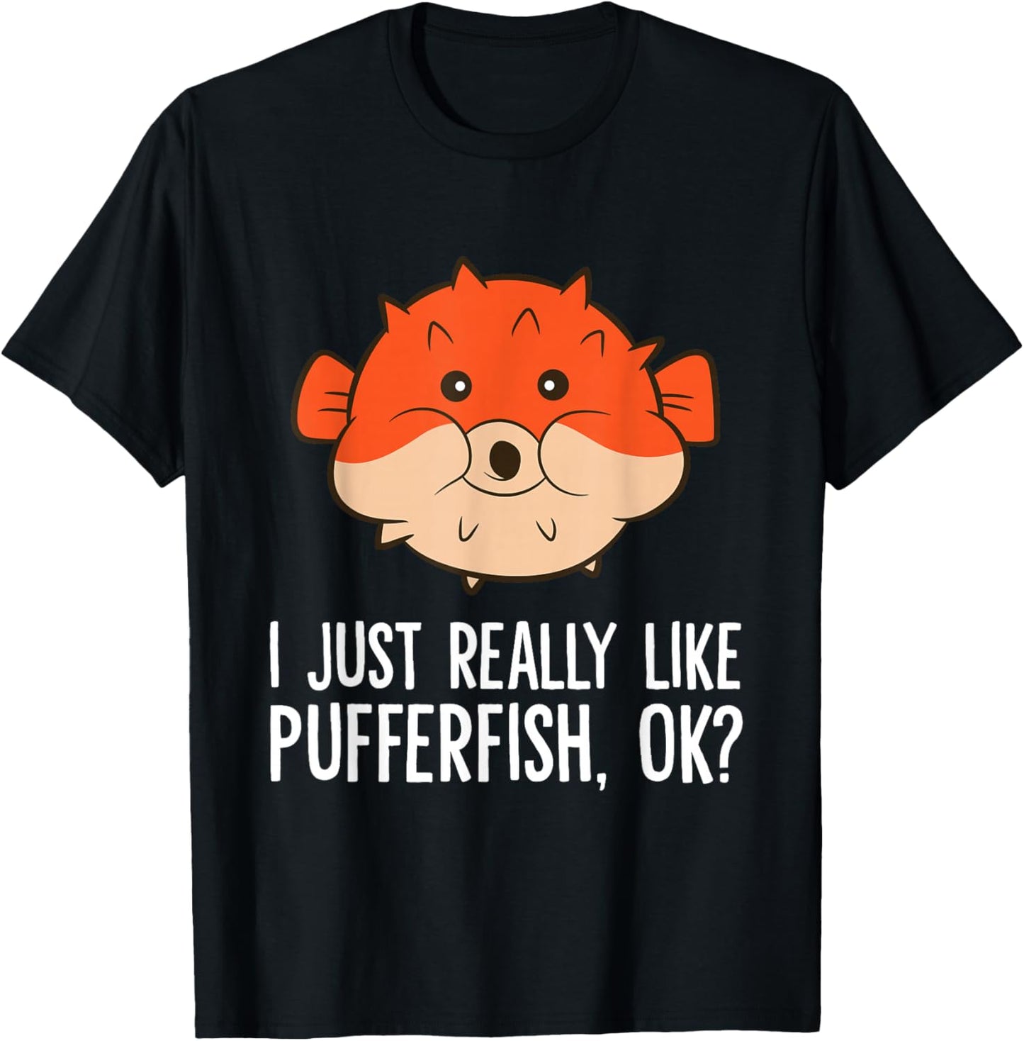 I Just Really Like Pufferfish, Ok? Cute Puffer Fish T-Shirt - T-Shirt | Black