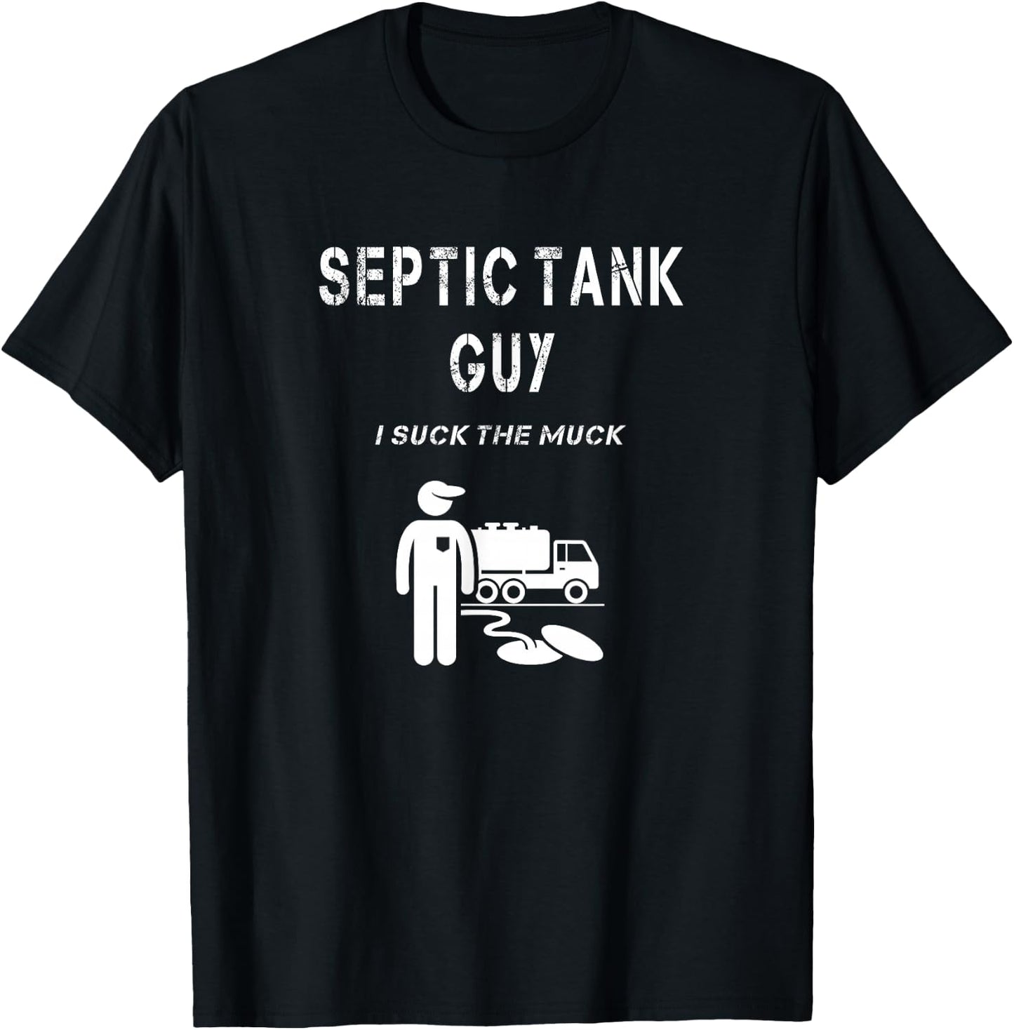 Septic Tank Guy Service Man Funny Waste Sewage Pump I Suck T-Shirt - T-Shirt | Black
