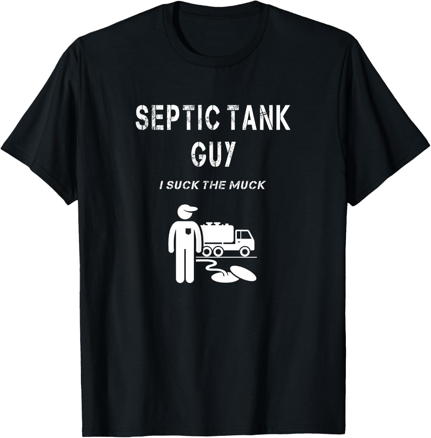 Septic Tank Guy Service Man Funny Waste Sewage Pump I Suck T-Shirt - T-Shirt | Black