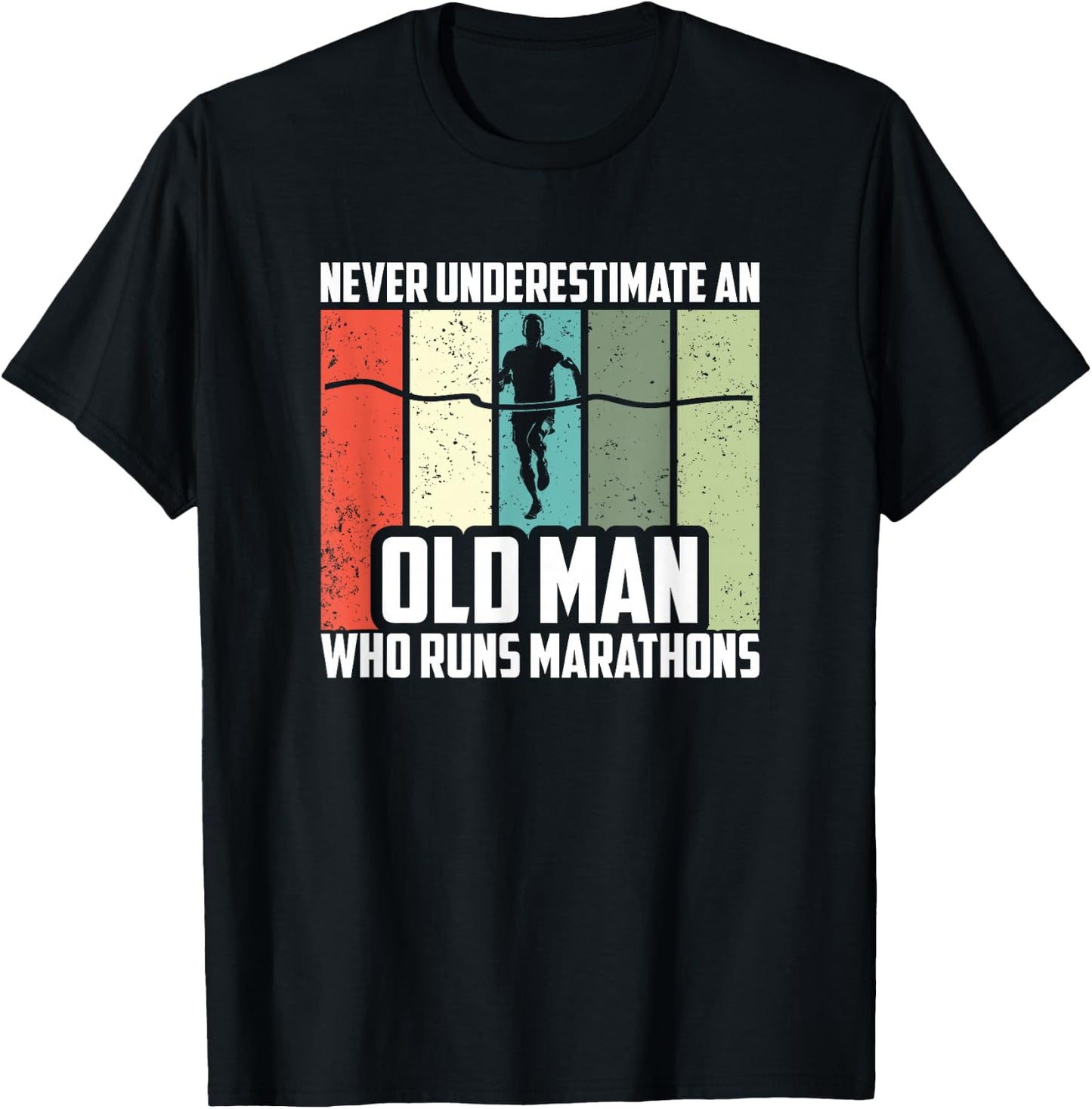 Never Underestimate An Old Man Who Runs Marathons T-Shirt - T-Shirt | Black