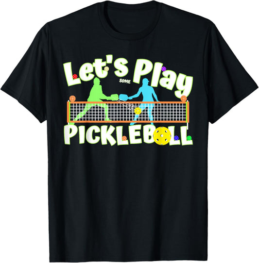 Lets Play Some Pickleball to Serve, Dink & Smash Pickleballs T-Shirt - T-Shirt | Black