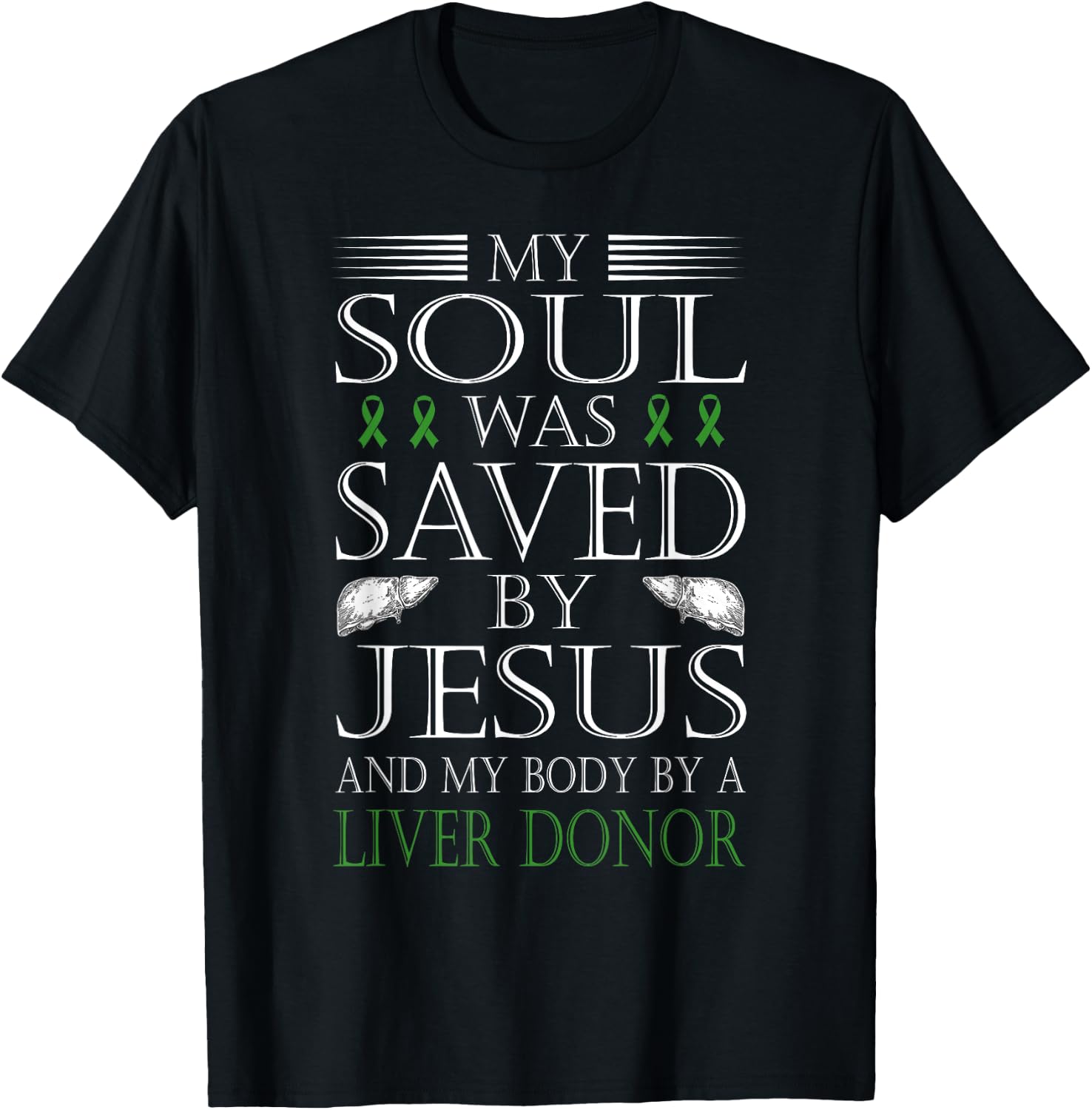 Funny "Saved By Jesus And A Liver Donor" Liver Transplant T-Shirt - T-Shirt | Black