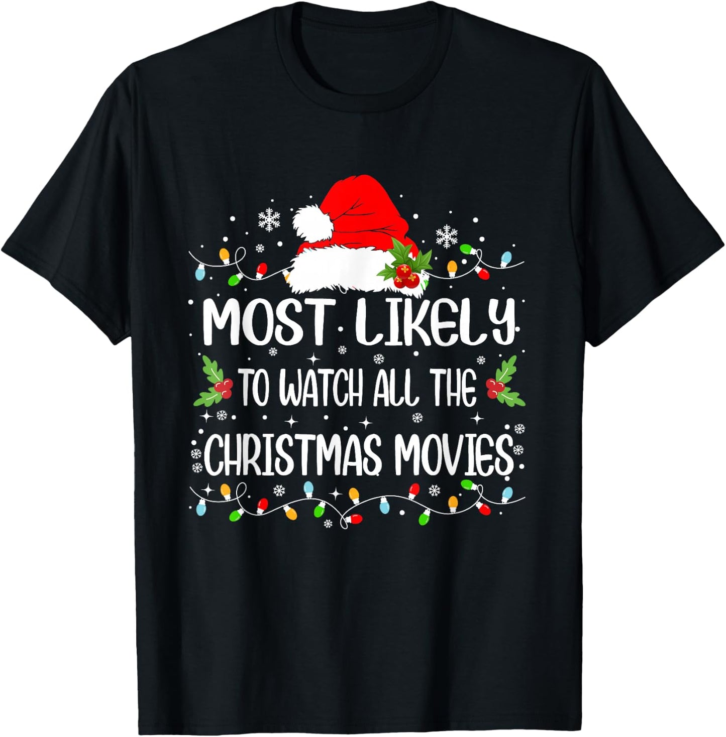 Funny Most Likely To Watch All The Christmas Movies T-Shirt - T-Shirt | Black