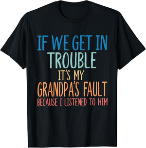 Kids Grandson If We Get in Trouble It's My Grandpa's Fault T-Shirt - T-Shirt | Black