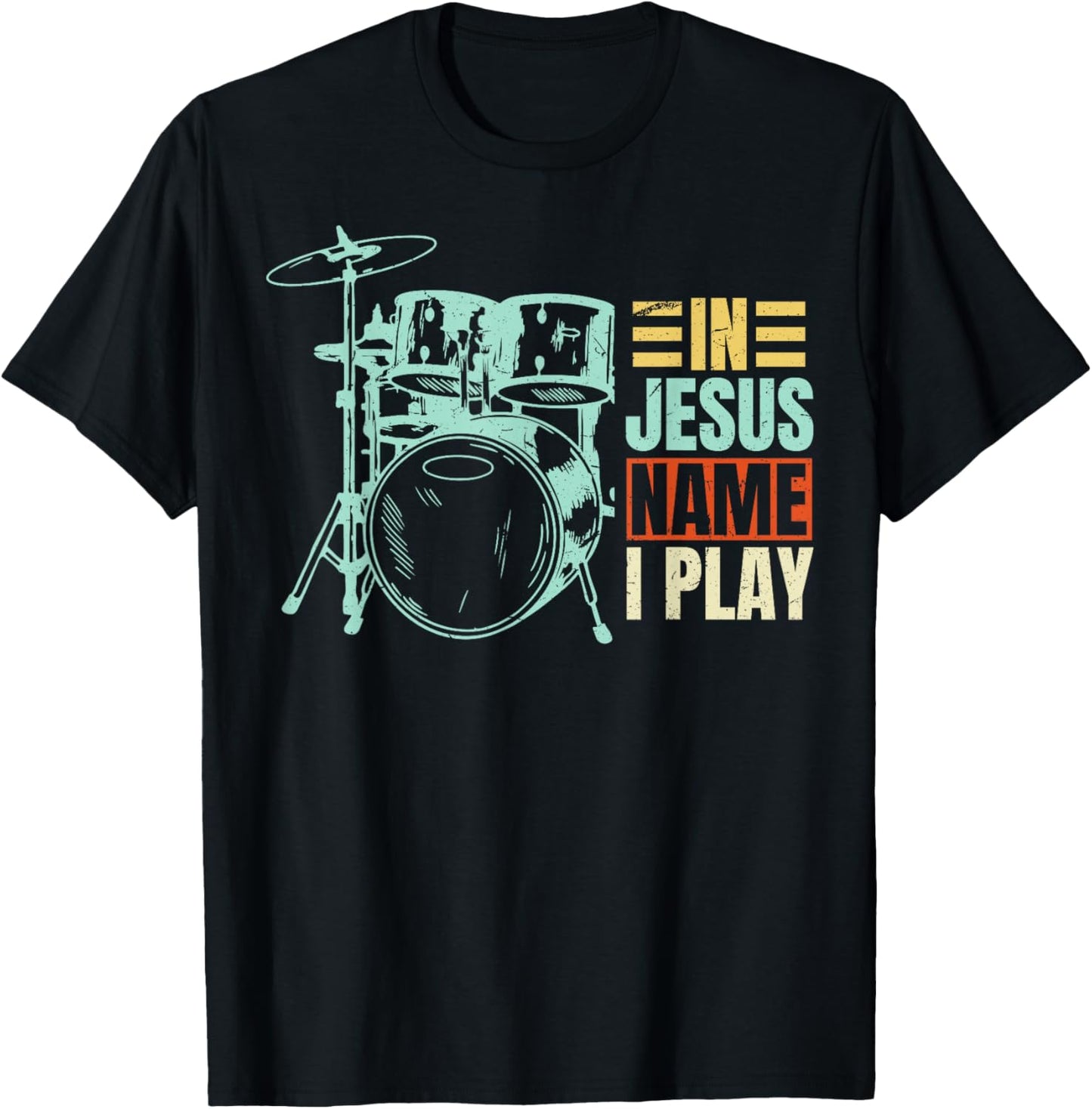 Christian Lovers Jesus Name I Play Drums Jesus Faith Drummer T-Shirt - T-Shirt | Black