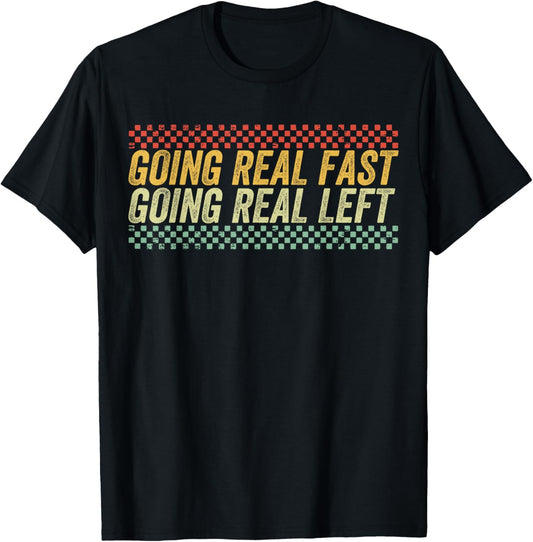 Funny Going Real Fast and Going Real Left T-Shirt - T-Shirt | Black