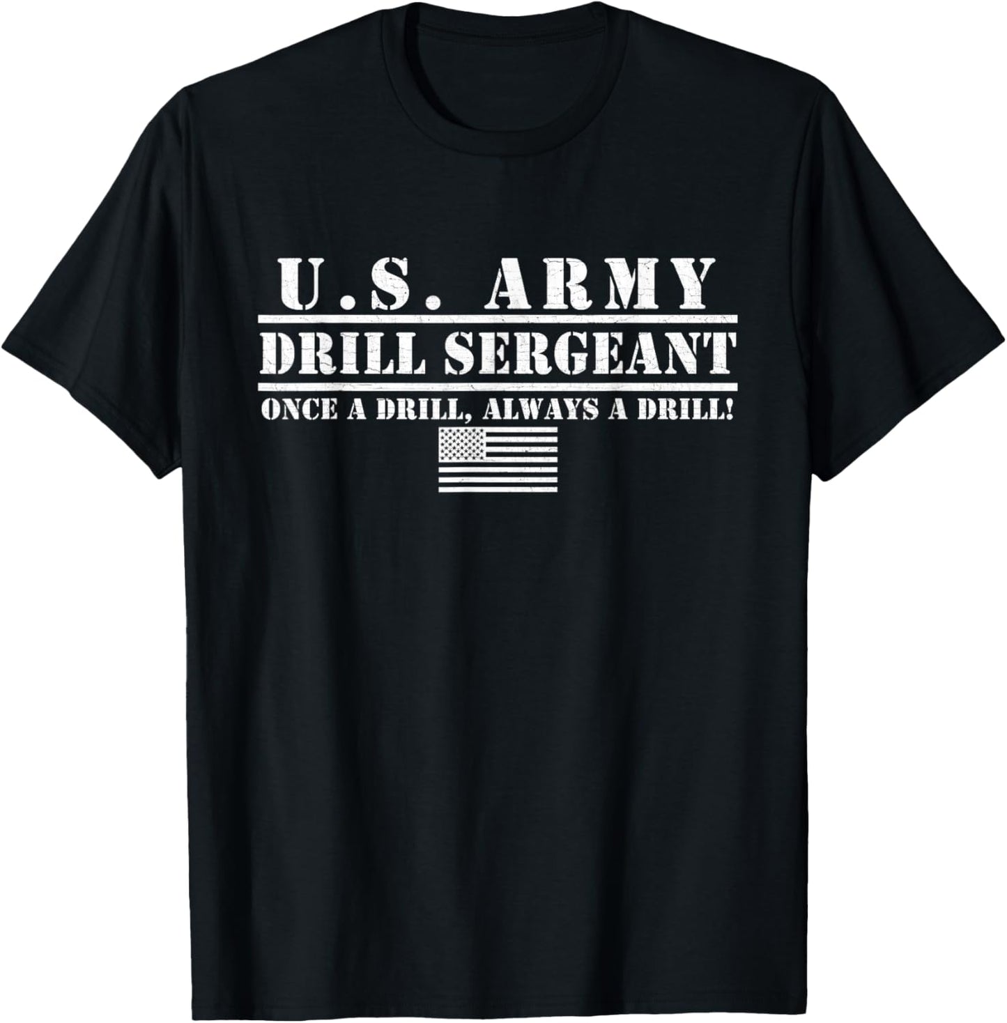 Us Army Drill Sergeant Once a Drill Always a Drill Gifts T-Shirt - T-Shirt | Black