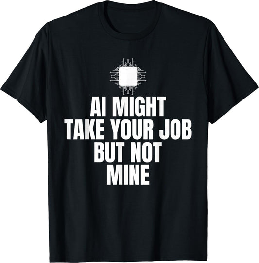 Ai Might Take Your Job Cyber Security Engineer T-Shirt - T-Shirt | Black