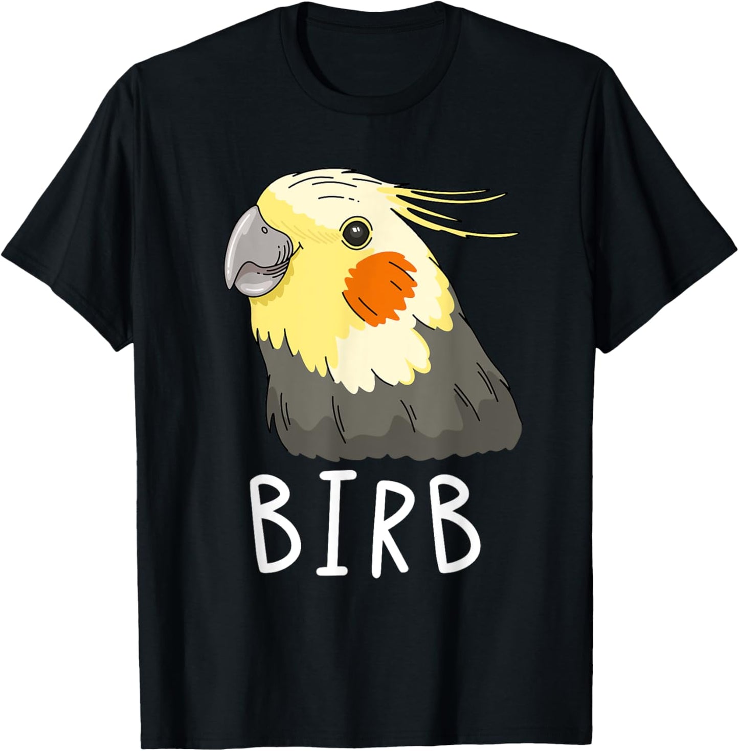 Funny Birb, Cockatiel Owner, Funny Bird Lover, Cockatiel T-Shirt - T-Shirt | Black