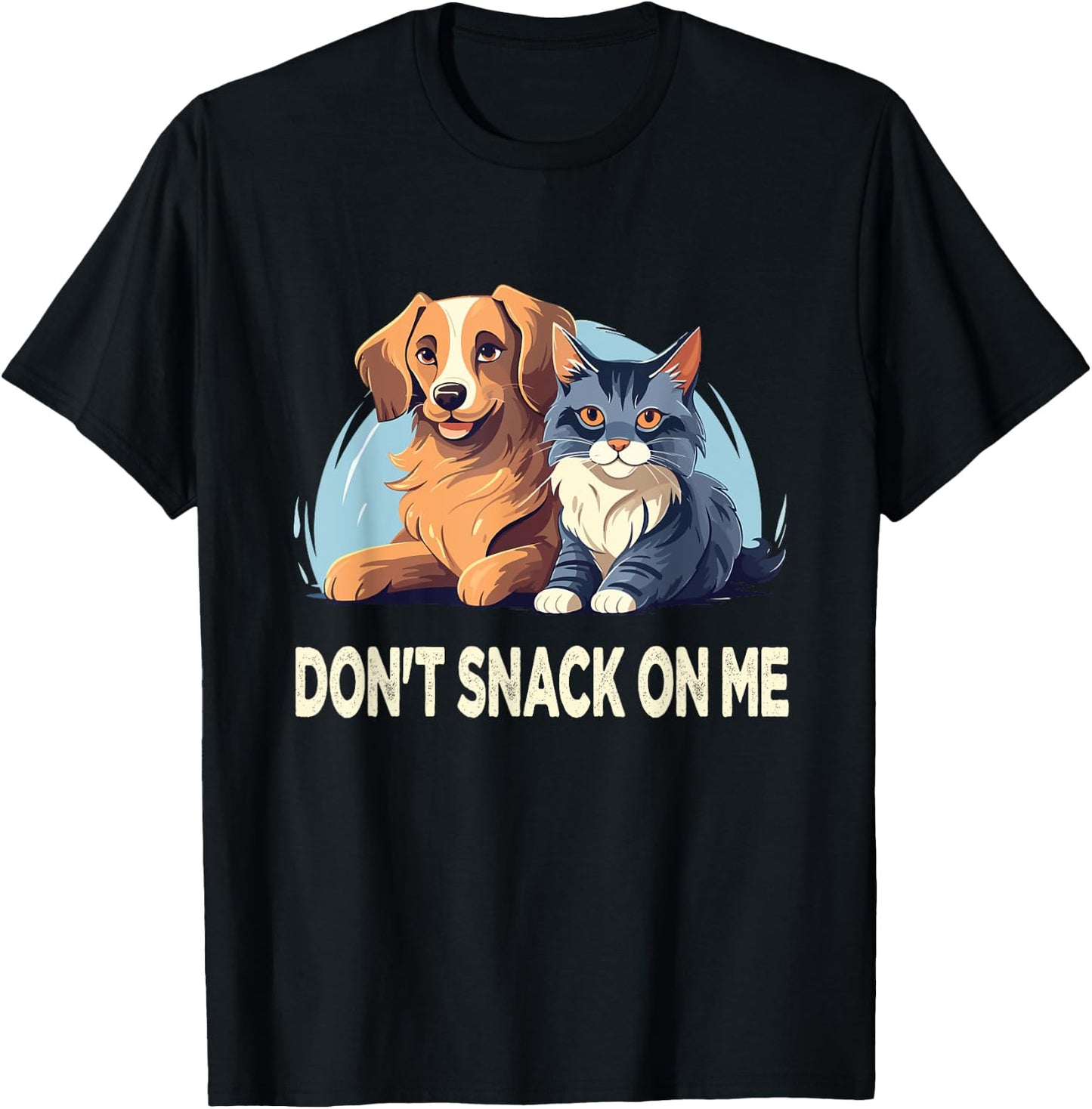 Please Don't Snack On Me,They Are Eating The Cats The Dogs T-Shirt - T-Shirt | Black