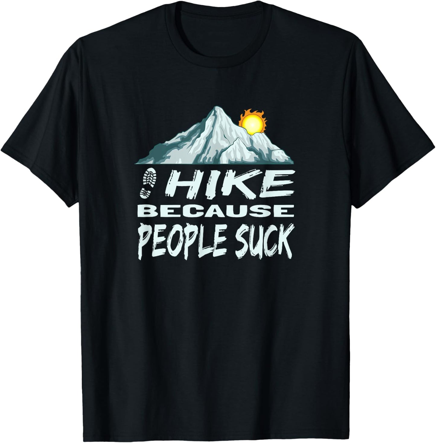 Funny Hike Because People Suck Mountain Hiking T-Shirt - T-Shirt | Black