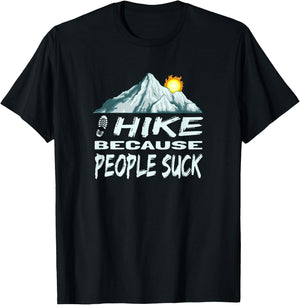 Funny Hike Because People Suck Mountain Hiking T-Shirt - T-Shirt | Black