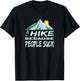 Funny Hike Because People Suck Mountain Hiking T-Shirt - T-Shirt | Black