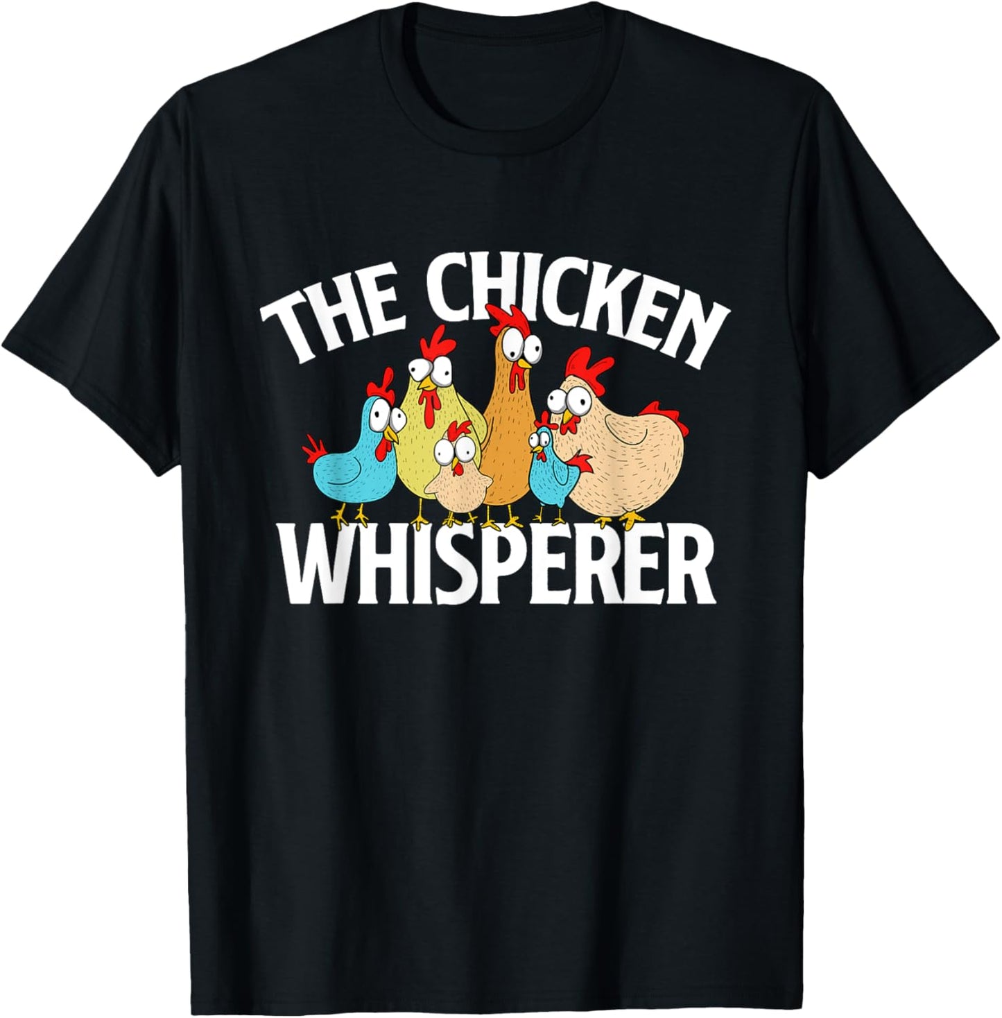 The Chicken Whisperer - Chickens Farm Rancher Poultry Owner T-Shirt - T-Shirt | Black