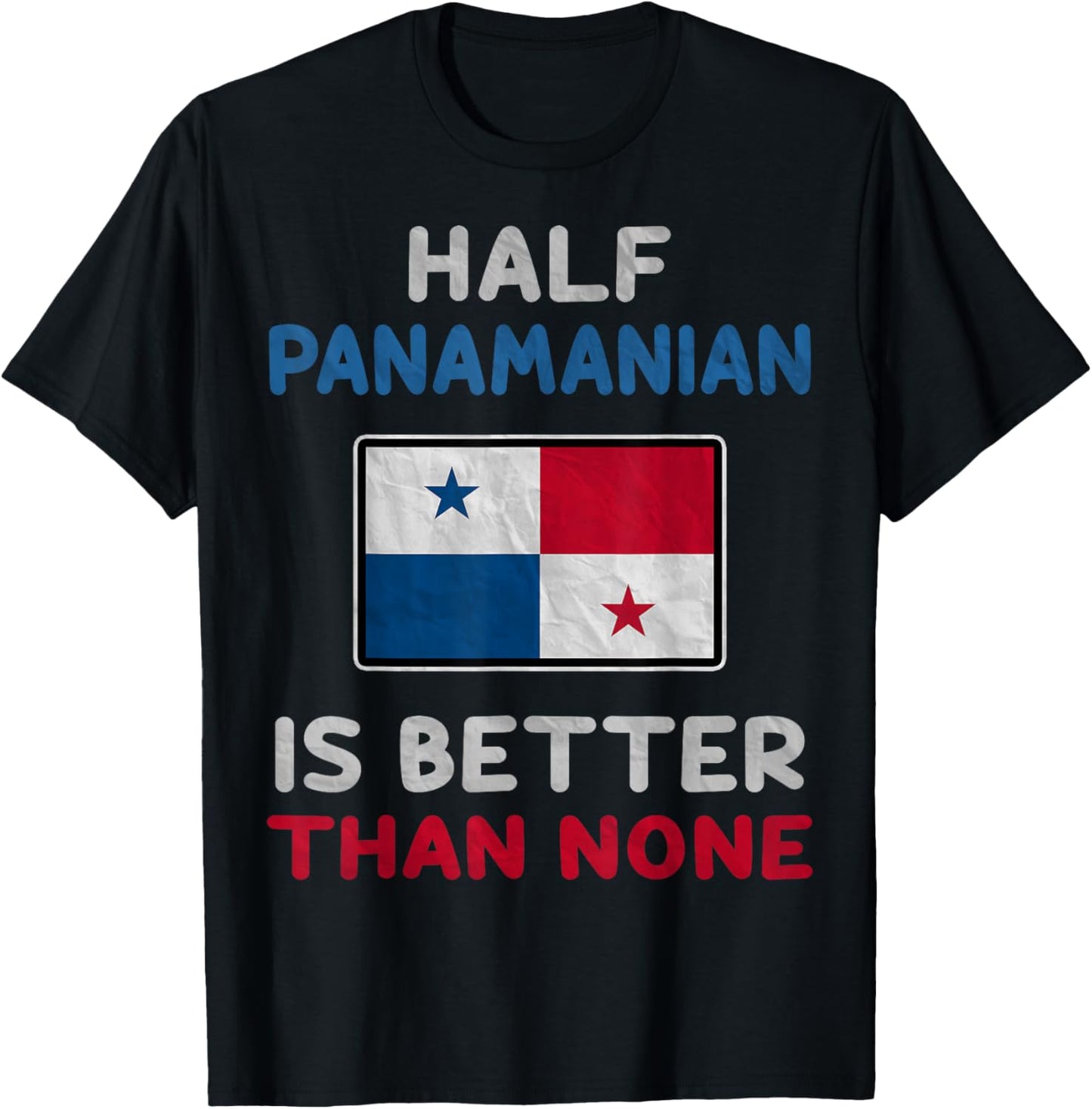 Half Panamanian Is Better Than None Panama Flag T-Shirt - T-Shirt | Black
