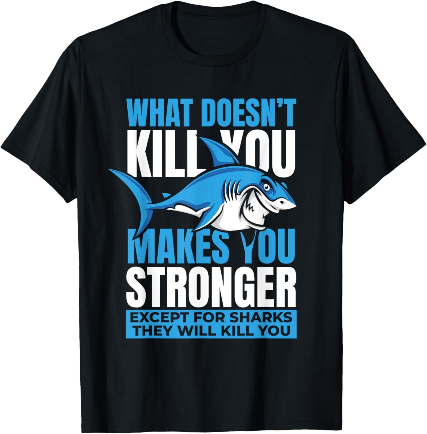 What Doesn't Kill You Makes You Stronger Whale White Shark T-Shirt - T-Shirt | Black