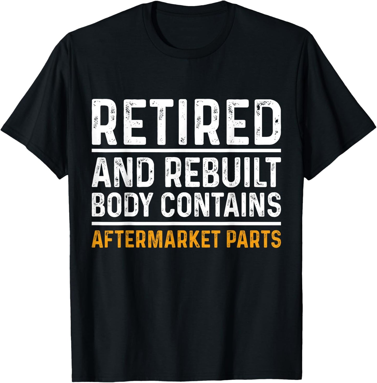 Retired and Rebuilt Body Contains Aftermarket Parts Retired T-Shirt - T-Shirt | Black