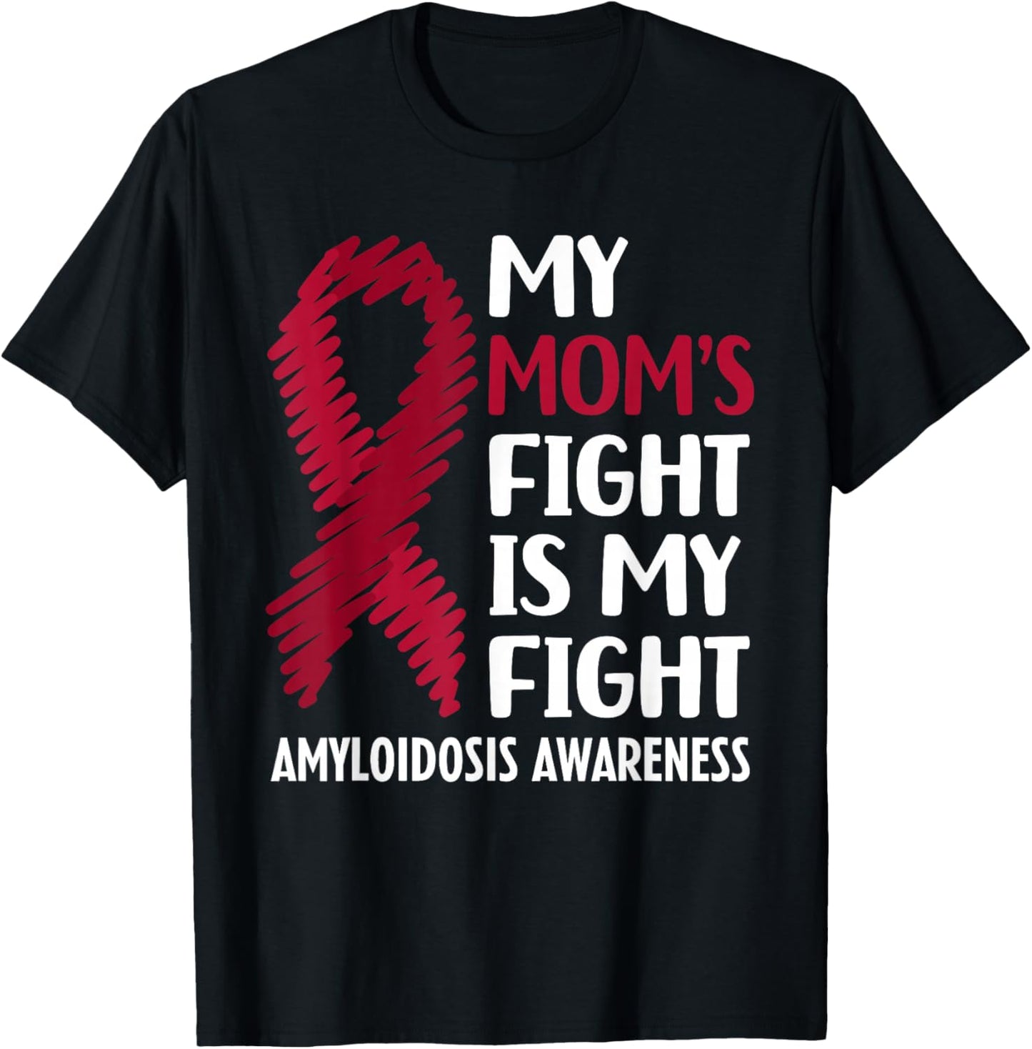 My Mom's Fight Amyloidosis Awareness T-Shirt - T-Shirt | Black