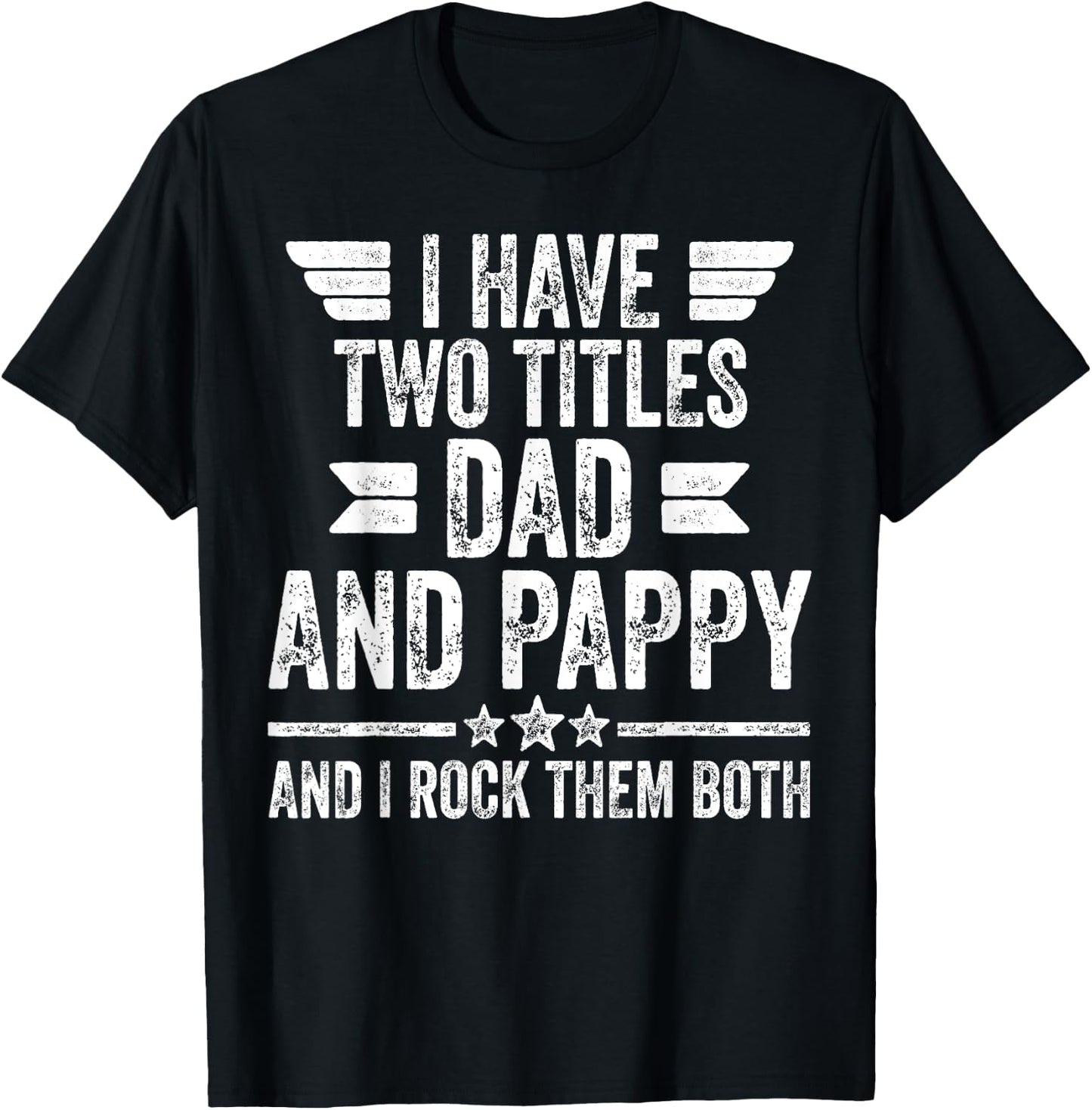 I Have Two Titles Dad And Pappy And I Rock Them Both T-Shirt - T-Shirt | Black